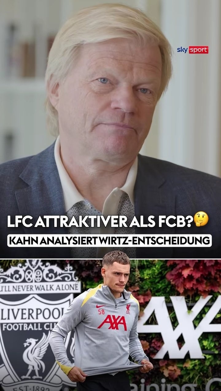卡恩：維爾茨選擇利物浦而非拜仁，首先是英超吸引力大于德甲